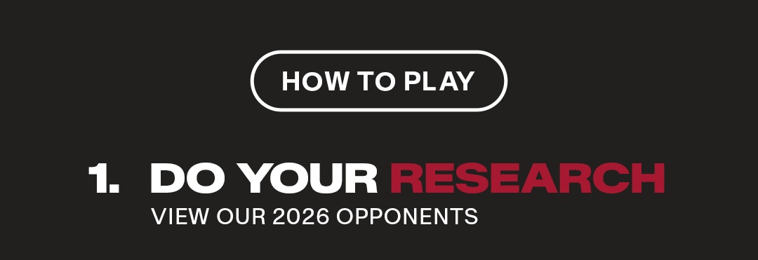 do your research - view our 2026 opponents
